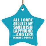 All I Care About Is My Swedish Lapphund - Star Ornament