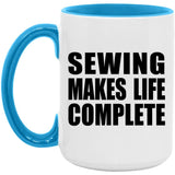 Sewing Makes Life Complete - 15oz Accent Mug Blue