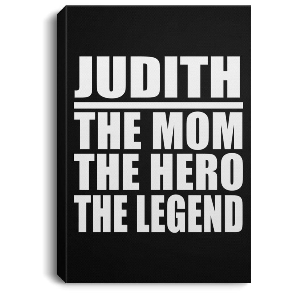 Judith The Mom The Hero The Legend - Canvas Portrait