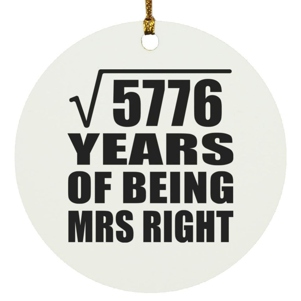 76th Anniversary Square Root of 5776 Years of Being Mrs Right - Circle Ornament