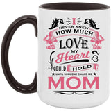 How Much Love Could Hold Until Called Me Mom - 15oz Accent Mug Black