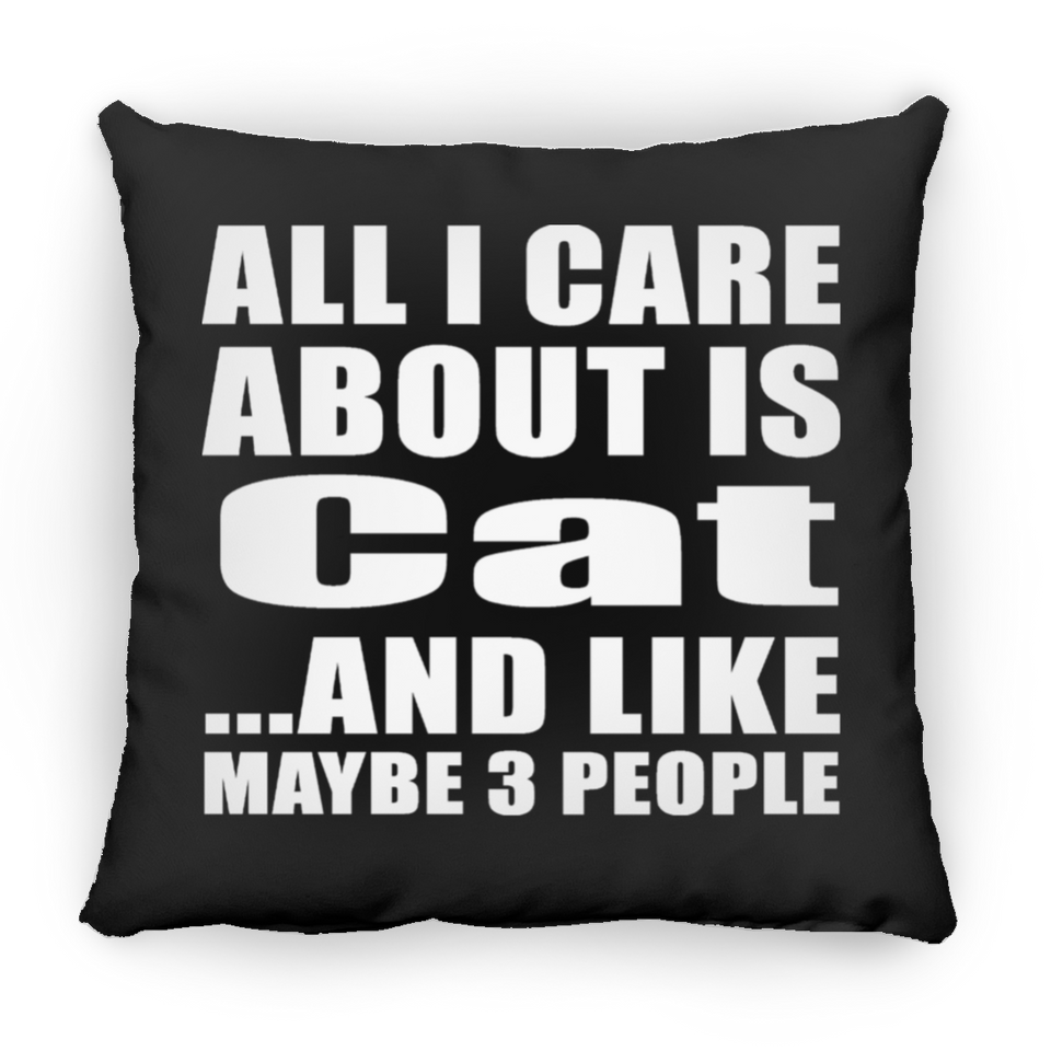 All I Care About Is Cat - Throw Pillow Black