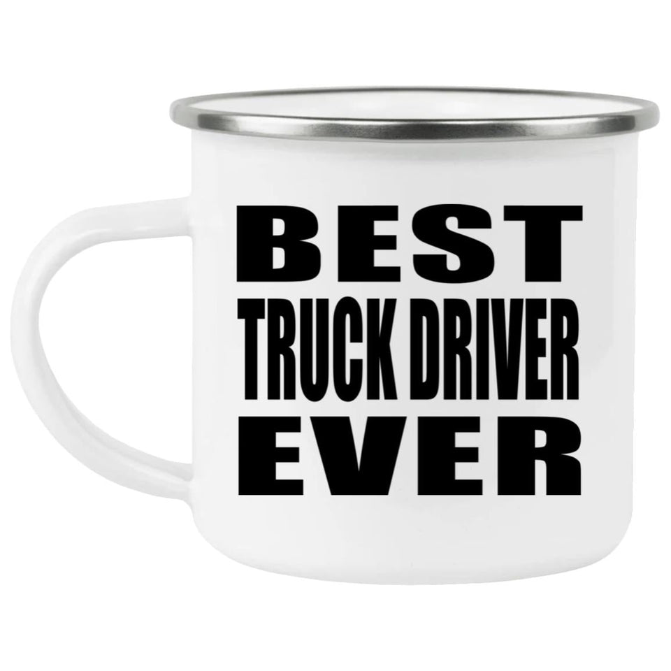 Best Truck Driver Ever - 12oz Camping Mug