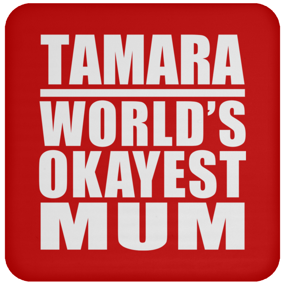 Tamara World's Okayest Mum - Drink Coaster