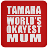 Tamara World's Okayest Mum - Drink Coaster