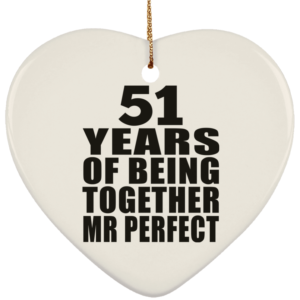 51st Anniversary 51 Years Of Being Mr Perfect - Heart Ornament