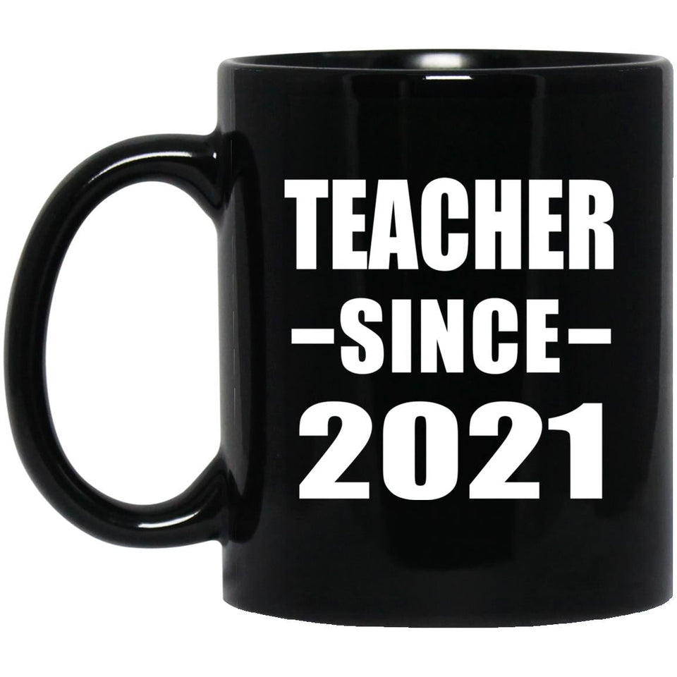 Teacher Since 2021 - 11oz Coffee Mug Black