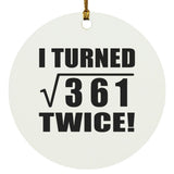 38th Birthday I Turned Square Root of 361 Twice - Circle Ornament