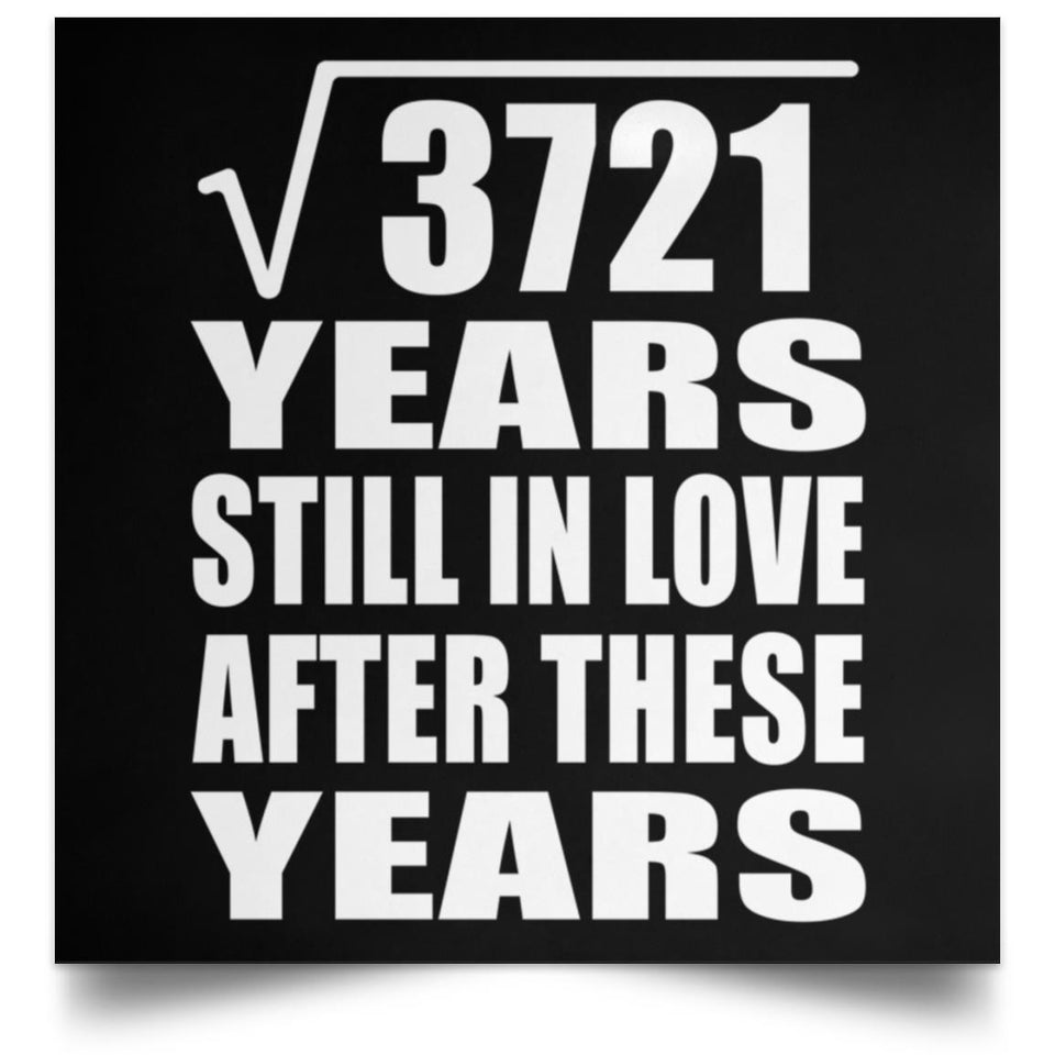 61st Anniversary Square Root of 3721 Years Still In Love - Poster Square