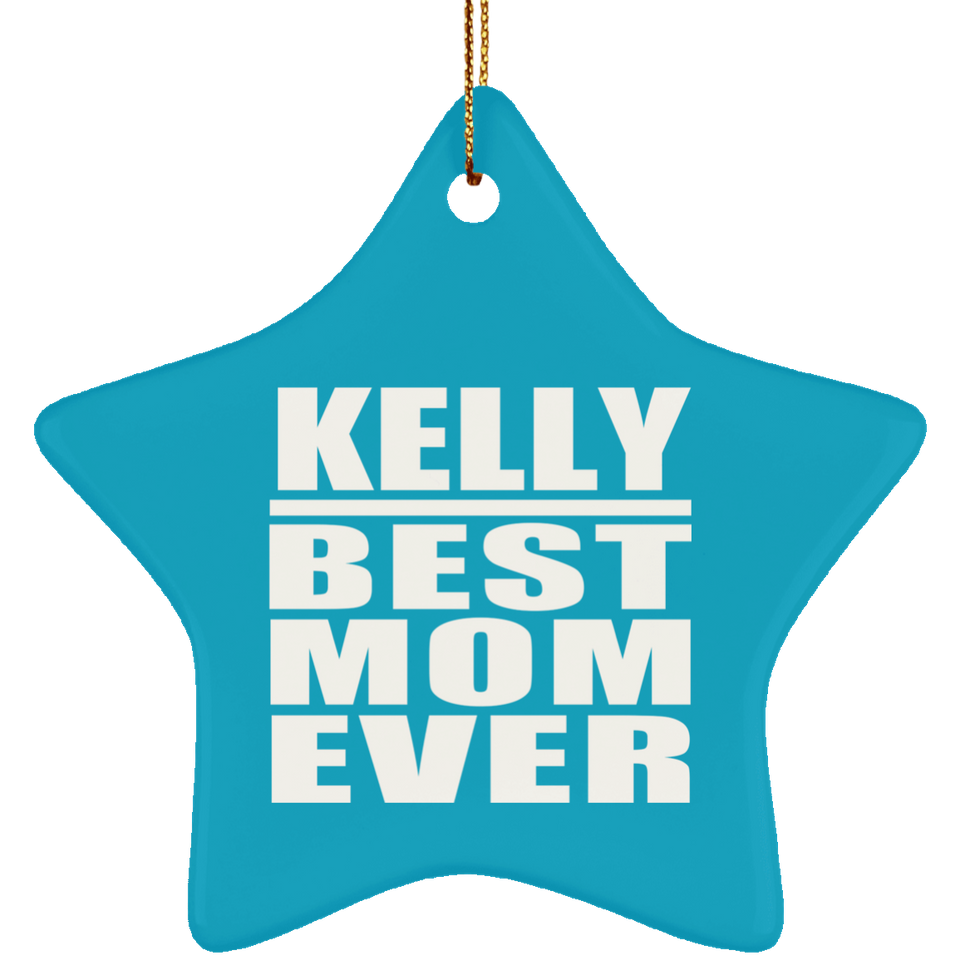 Kelly Best Mom Ever - Star Ornament