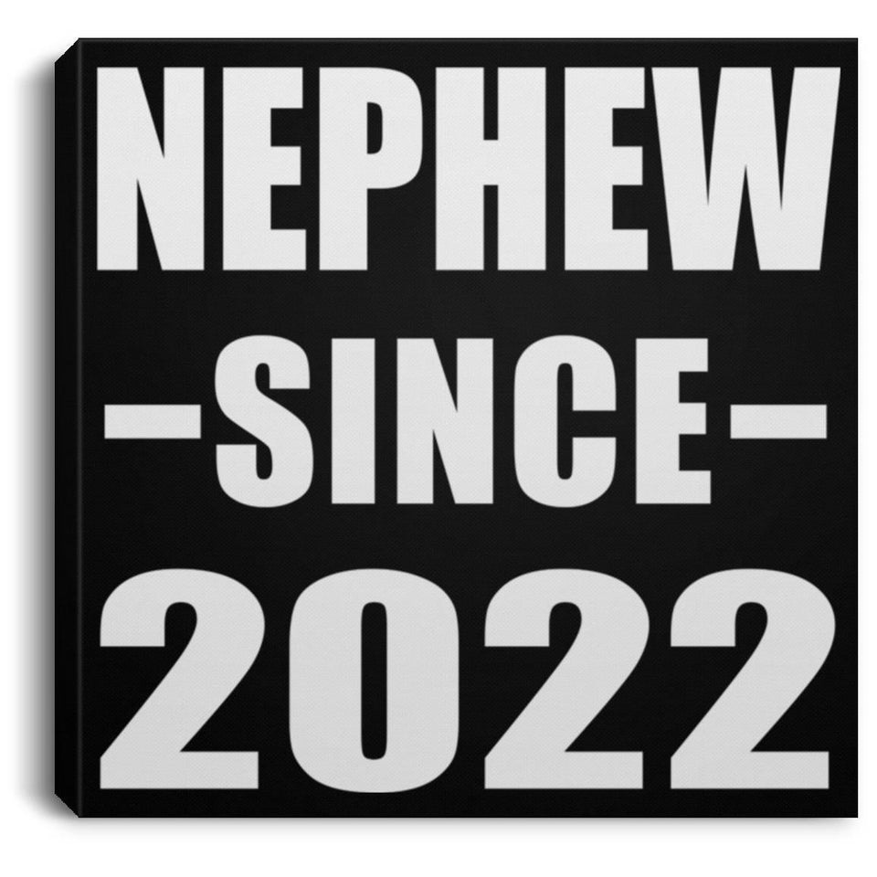 Nephew Since 2022 - Canvas Square