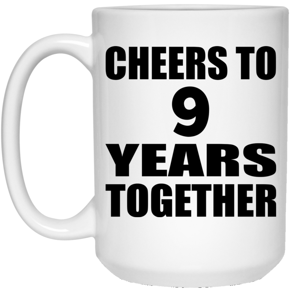 9th Anniversary Cheers To 9 Years Together - 15oz Coffee Mug