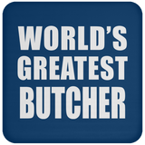 World's Greatest Butcher - Drink Coaster