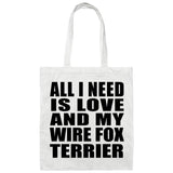 All I Need Is Love And My Wire Fox Terrier - Tote Bag White