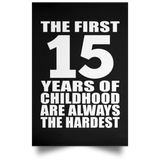 15th Birthday First 15 Years of Childhood Are The Hardest - Poster Portrait