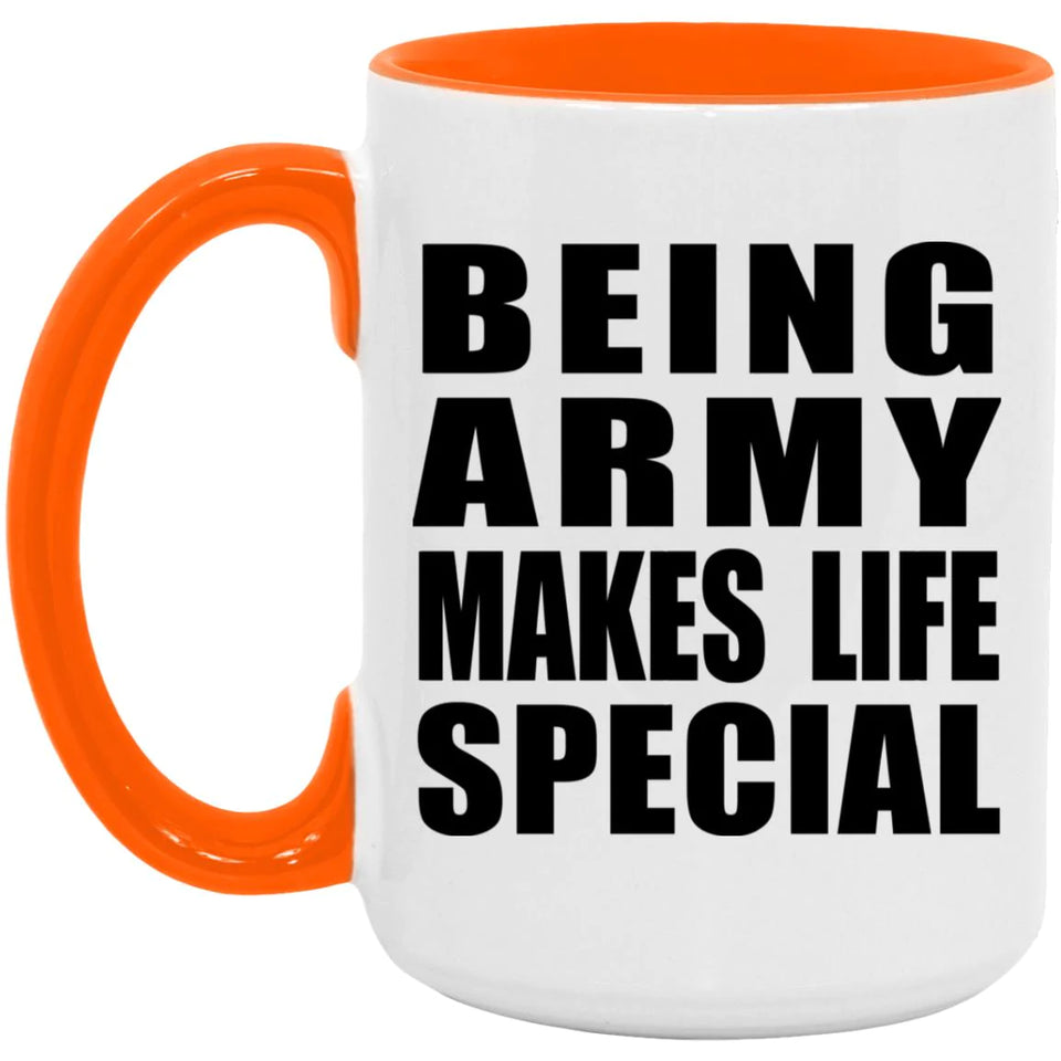 Being Army Makes Life Special - 15oz Accent Mug Orange