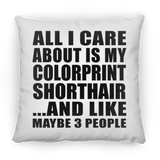 All I Care About Is My Colorprint Shorthair - Throw Pillow