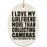 I Love My Girlfriend More Than Collecting Cameras - Oval Ornament