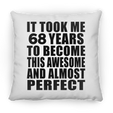 68th Birthday Took 68 Years To Become Awesome & Perfect - Throw Pillow