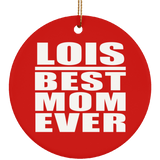 Lois Best Mom Ever - Circle Ornament