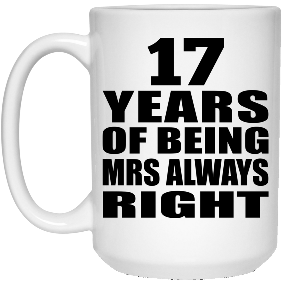 17th Anniversary 17 Years of Being Mrs Always Right - 15oz Coffee Mug