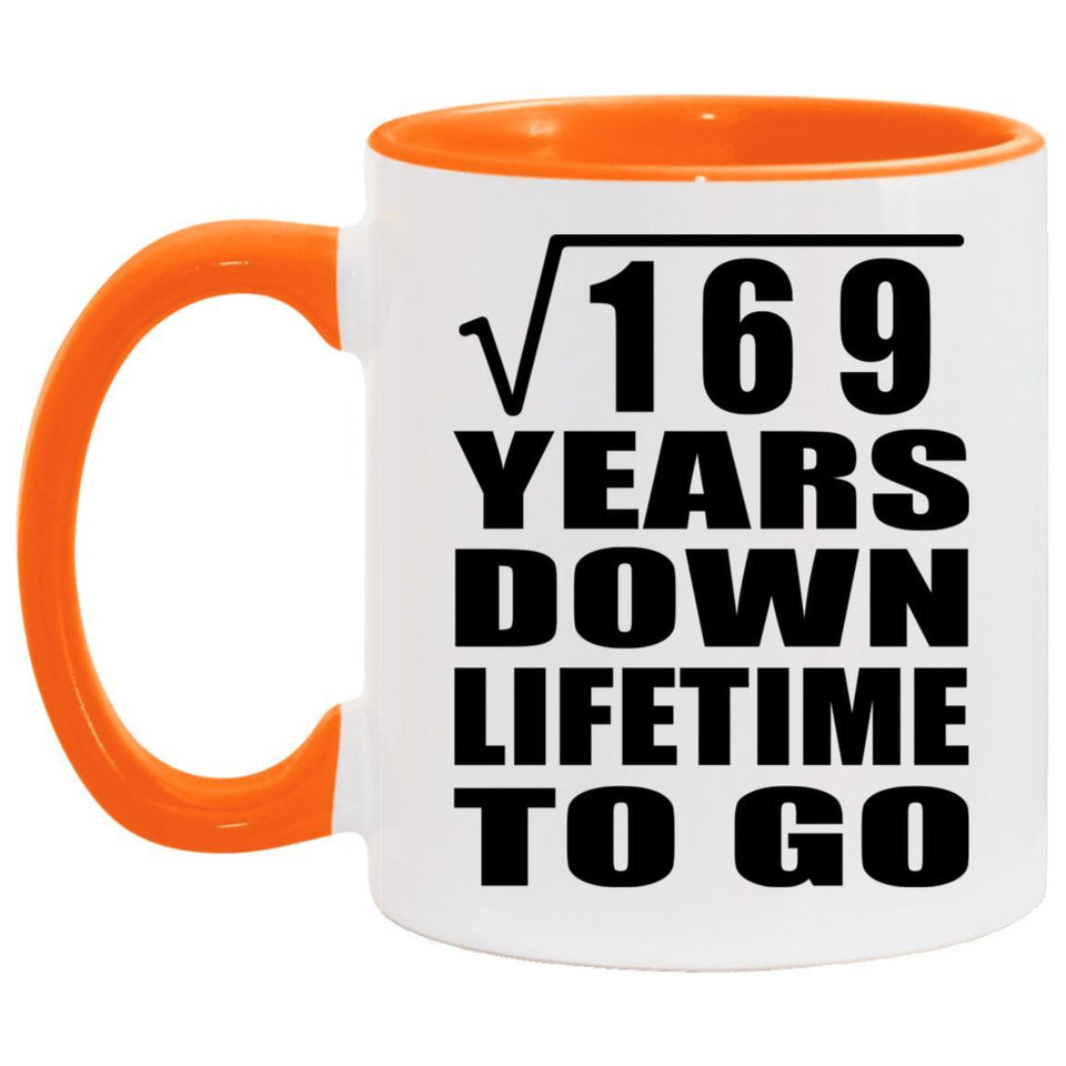 13th Anniversary Square Root of 169 Years Lifetime To Go - 11oz Accent Mug Orange
