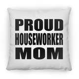 Proud Houseworker Mom - Throw Pillow