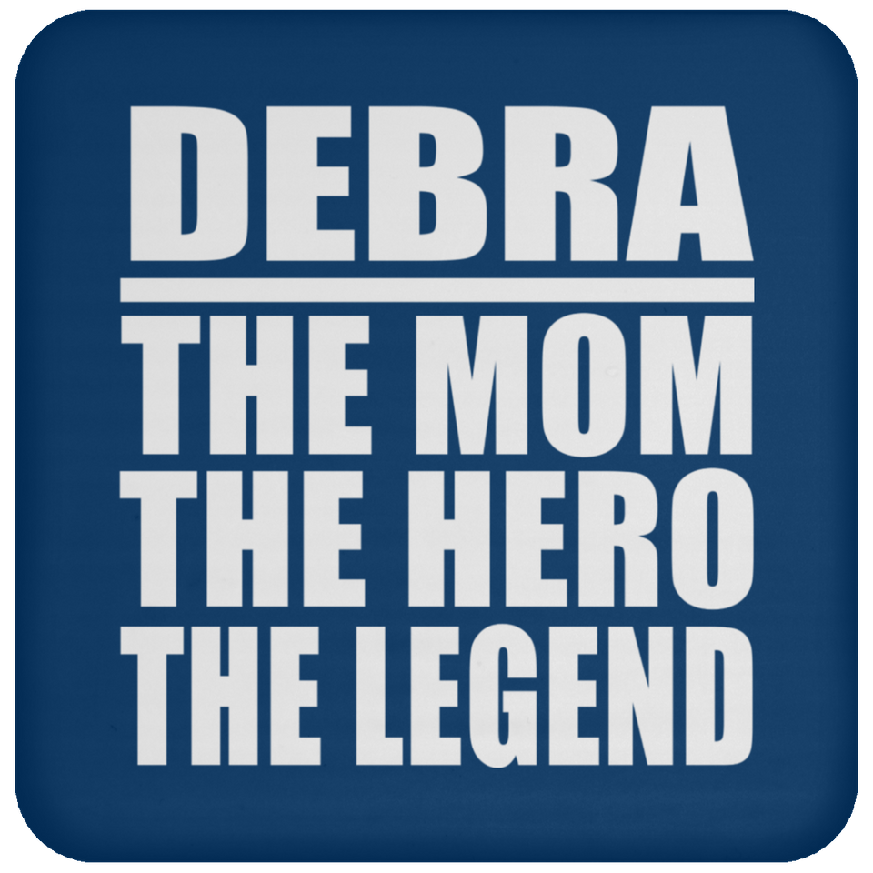 Debra The Mom The Hero The Legend - Drink Coaster