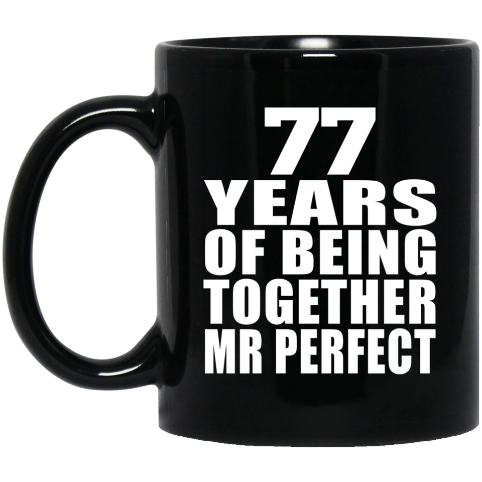 77th Anniversary 77 Years Of Being Mr Perfect - 11 Oz Coffee Mug Black