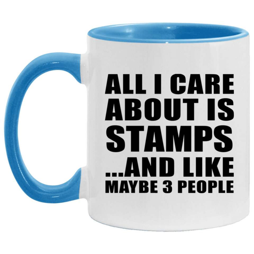 All I Care About Is Stamps - 11oz Accent Mug Blue