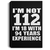 112th Birthday I'm Not 112 I'm 18 With 94 Years Experience - Canvas Portrait