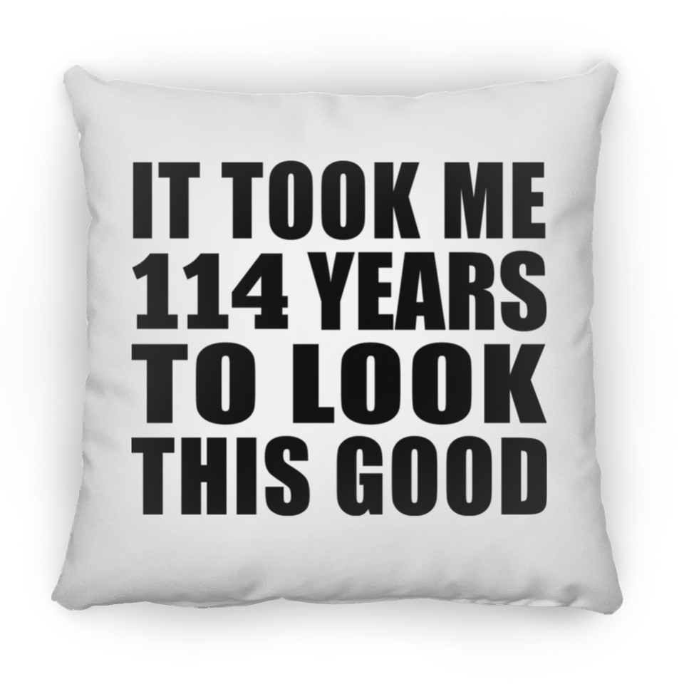 114th Birthday Took Me 114 Years To Look This Good - Throw Pillow