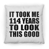 114th Birthday Took Me 114 Years To Look This Good - Throw Pillow