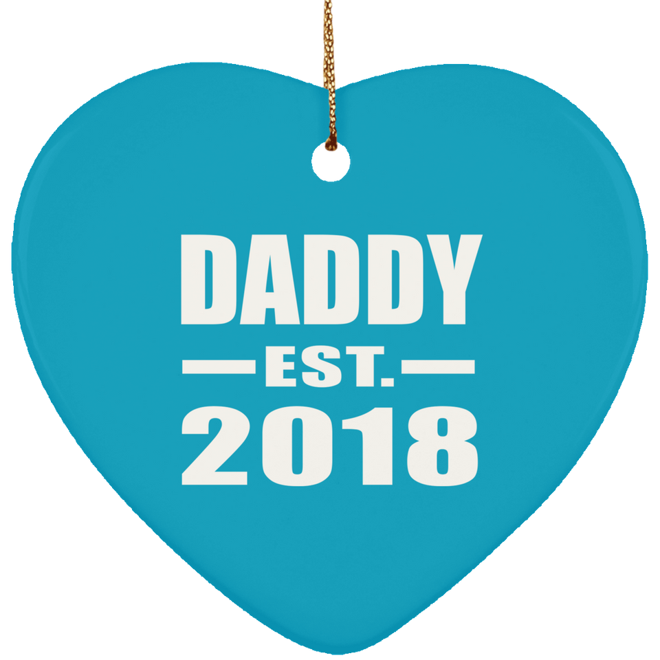 Daddy Established EST. 2018 - Heart Ornament