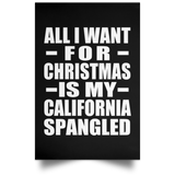 All I Want For Christmas Is My California Spangled - Poster Portrait