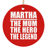 Martha The Mum The Hero The Legend - Circle Ornament
