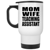 Mom Wife Teaching Assistant - White Travel Mug