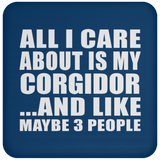 All I Care About Is My Corgidor - Drink Coaster
