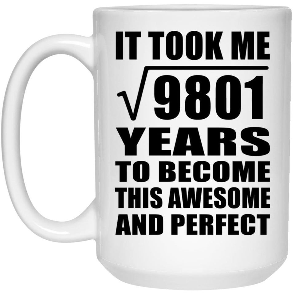 99th Birthday Took Square Root of 9801 Years To Awesome - 15oz Coffee Mug