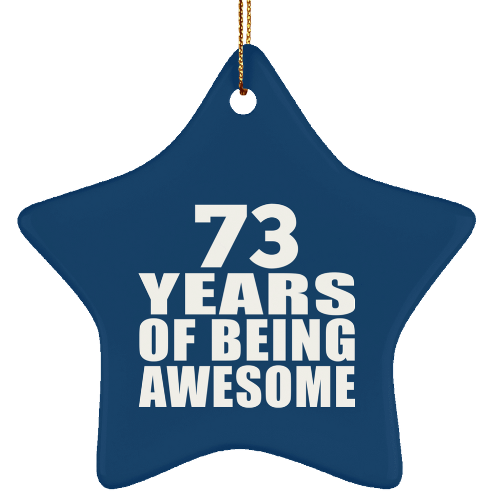 73rd Birthday 73 Years Of Being Awesome - Star Ornament