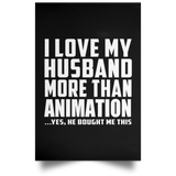 I Love My Husband More Than Animation - Poster Portrait
