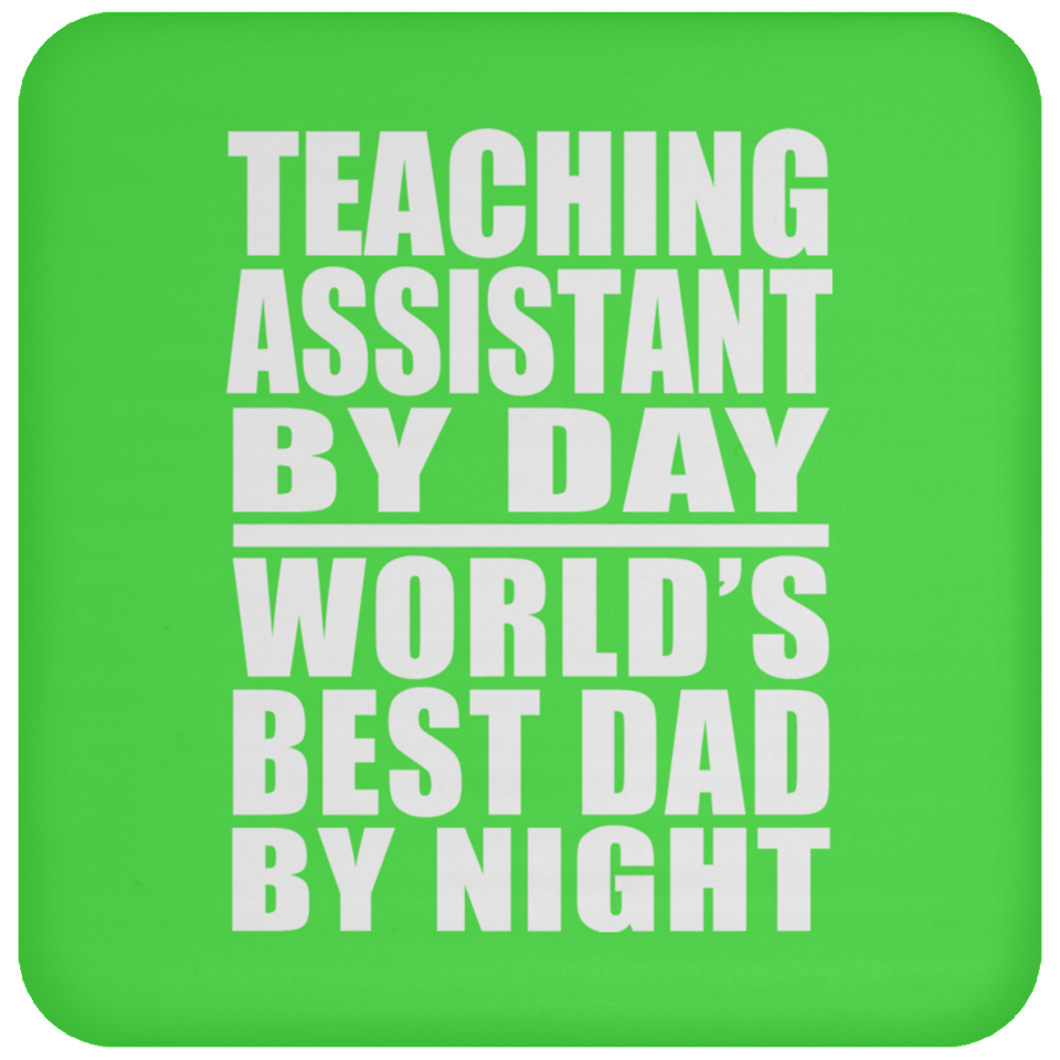Teaching Assistant By Day World's Best Dad By Night - Drink Coaster