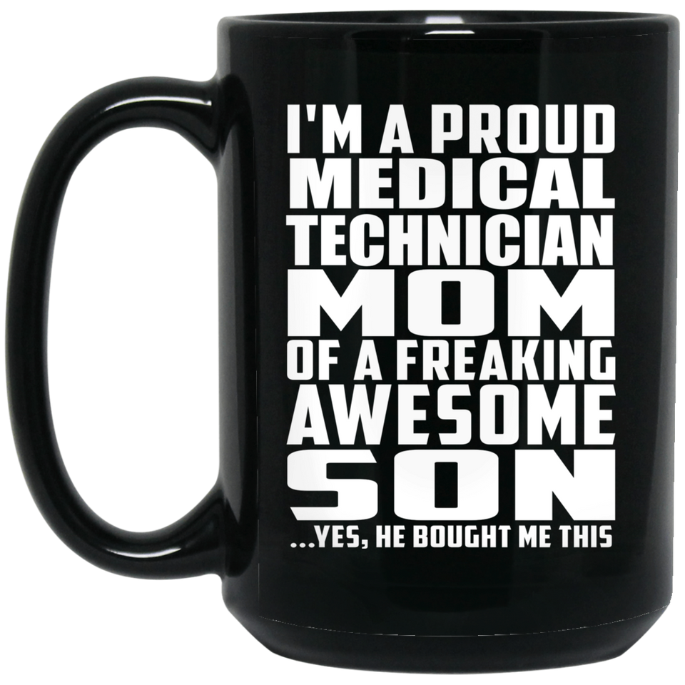 Proud Medical Technician Mom Of Awesome Son - 15 Oz Coffee Mug