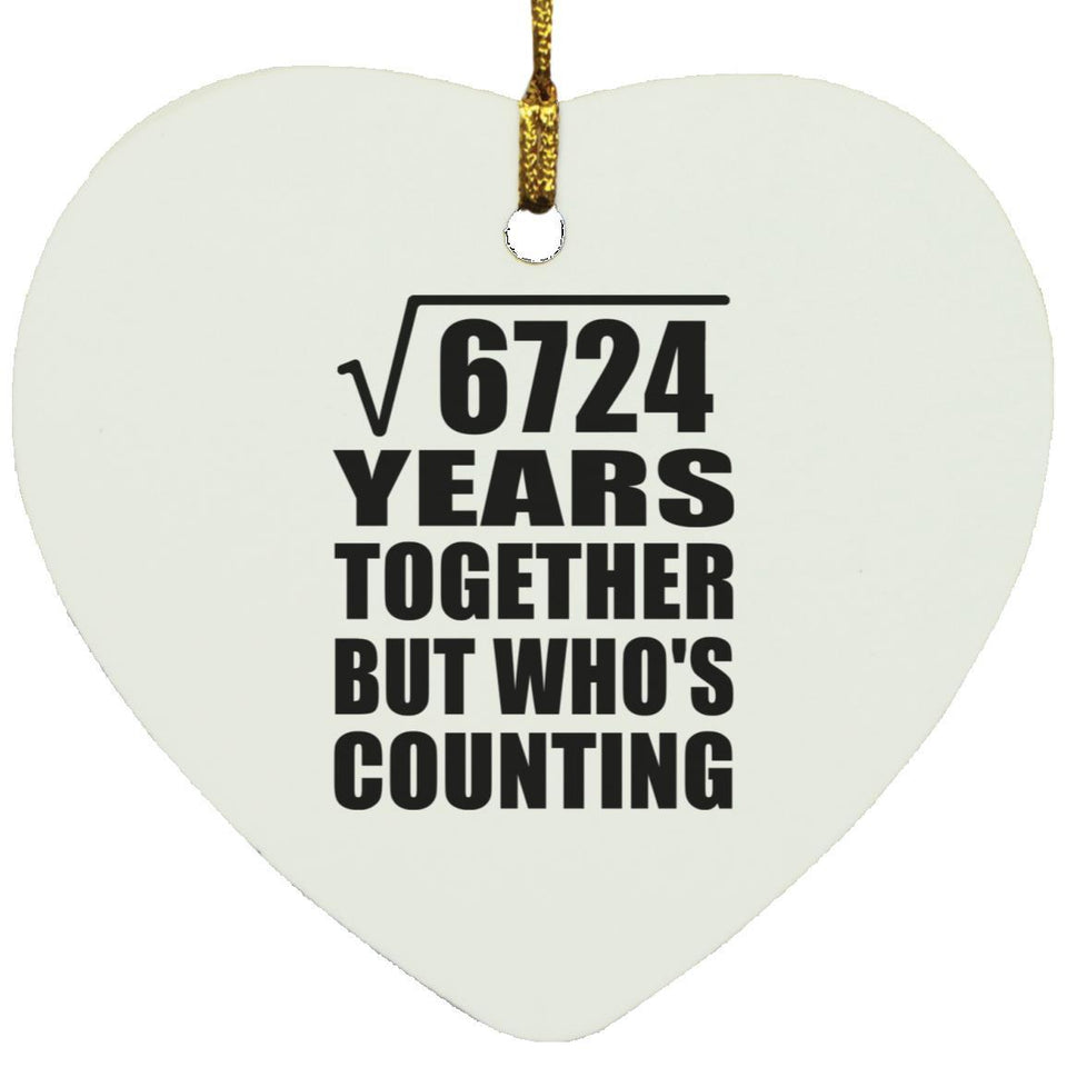 82nd Anniversary Square Root of 6724 Years Who's Counting - Heart Ornament