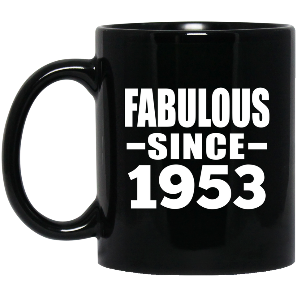 71st Birthday Fabulous Since 1953 - 11 Oz Coffee Mug Black