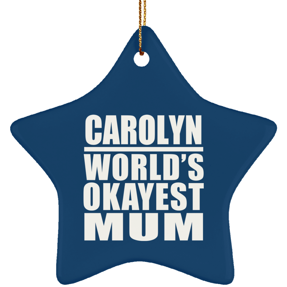 Carolyn World's Okayest Mum - Star Ornament
