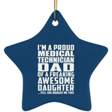 Proud Medical Technician Dad Of Awesome Daughter - Star Ornament