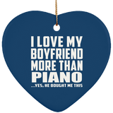 I Love My Boyfriend More Than Piano - Heart Ornament