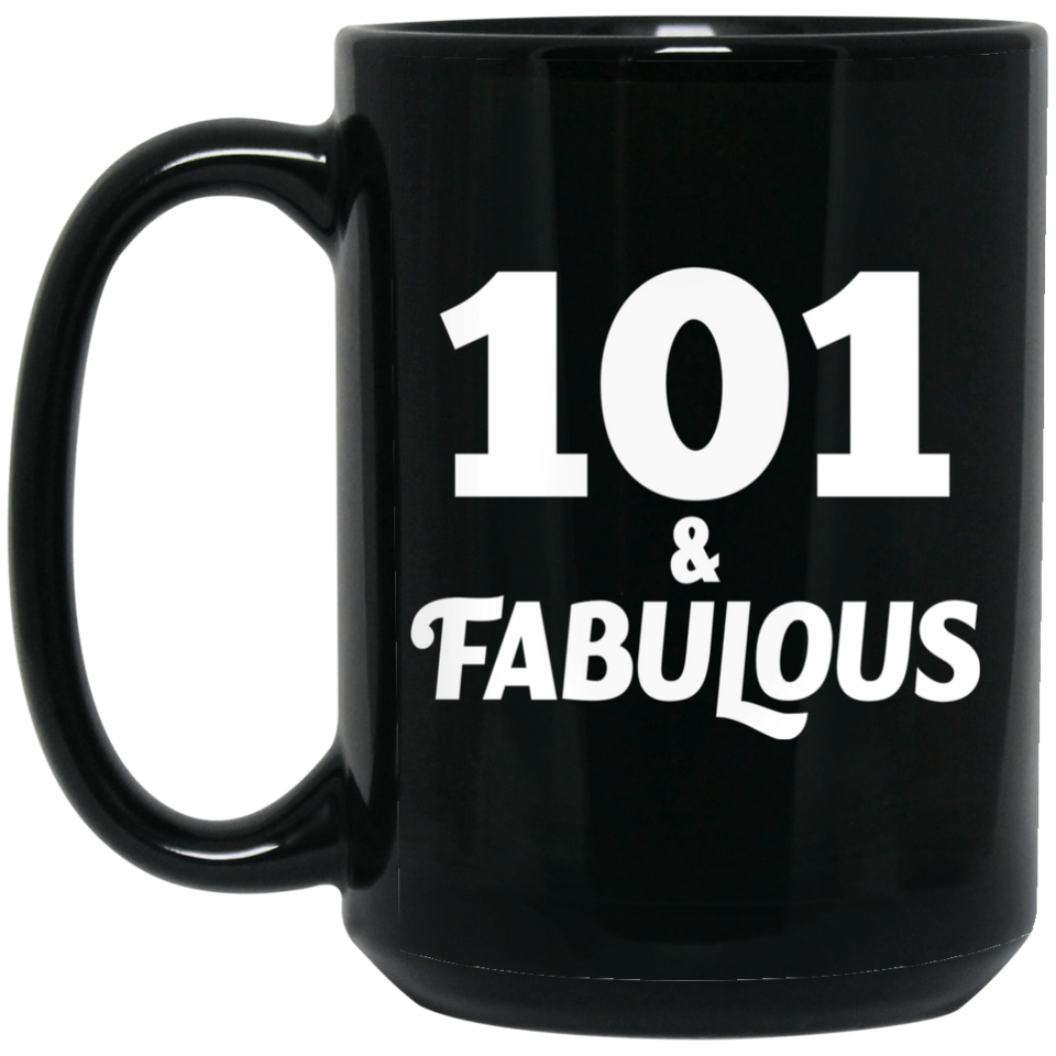 101st Birthday 101 & Fabulous - 15oz Coffee Mug Black