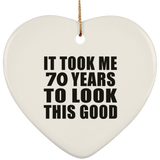 70th Birthday Took Me 70 Years To Look This Good - Heart Ornament